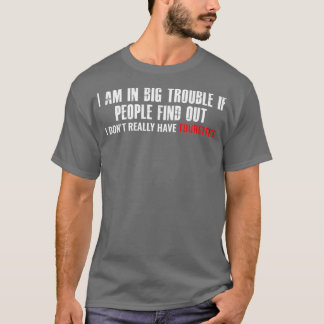 T-shirt Je suis en grande difficulté si les gens découvren