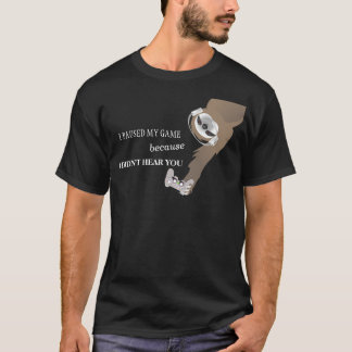 T-shirt Je suis en pause sur mon jeu je ne t'ai pas entend