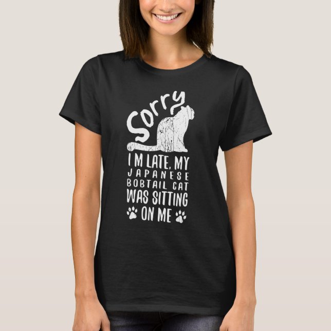 T-shirt Je suis en retard Mon chat à queue japonaise était (Devant)