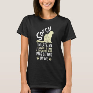 T-shirt Je suis en retard Mon Chat Asiatique Semi Longhair