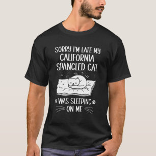 T-shirt Je suis en retard Mon chat California Spangled dor