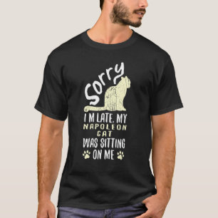 T-shirt Je suis en retard mon chat Napoléon était assis su