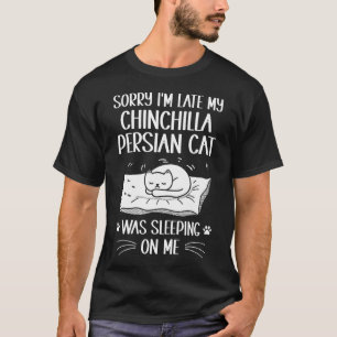 T-shirt Je suis en retard Mon chat persan chinchilla dorma