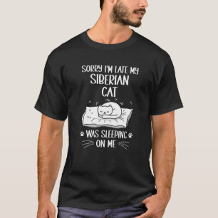 T-shirt Je suis en retard Mon chat sibérien dormait sur mo