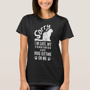 T-shirt Je suis en retard Mon chat Tonkinese était assis s