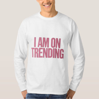 T-shirt Je suis en tendance - Pour les tendances ultimes