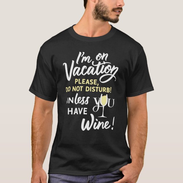 T-shirt Je suis en VACANCES : Design d'impression de vin (Devant)