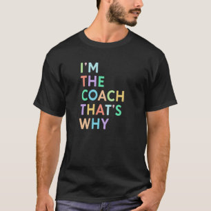 T-shirt Je suis entraîneur C'est pourquoi les femmes entra
