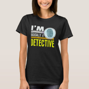 T-shirt Je suis essentiellement un détective accro au crim