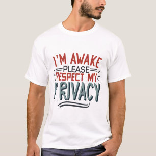 T-shirt Je suis éveillé, veuillez respecter ma vie privée