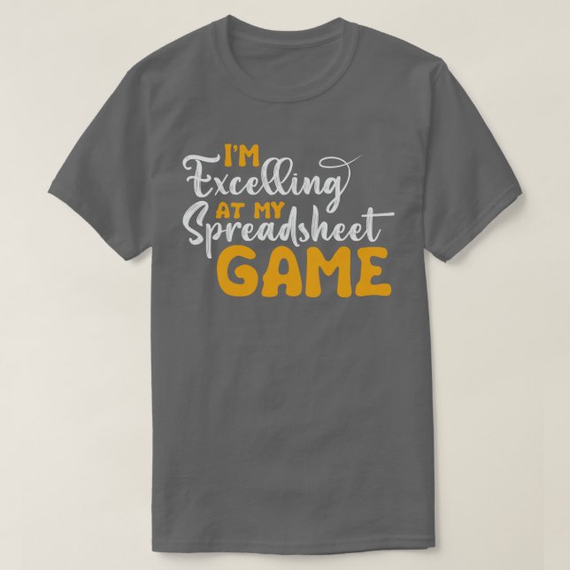 T-shirt Je suis excellent à My Spreadsheet Game Funny Acco (Design devant)
