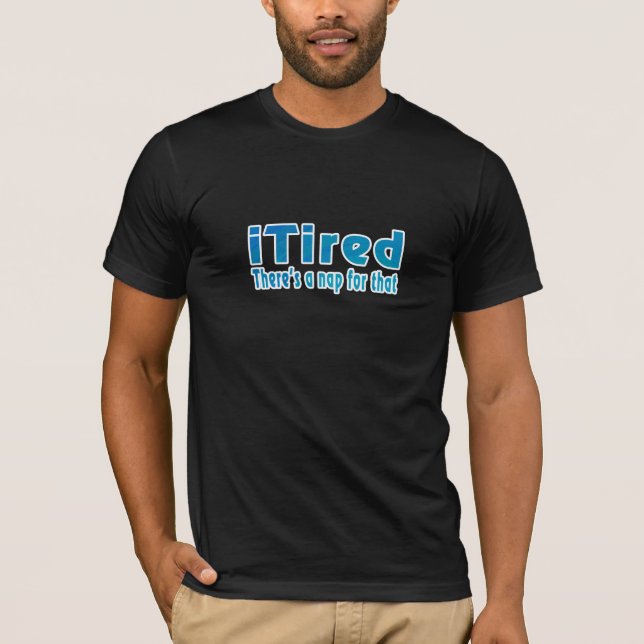 T-shirt Je suis fatigué Il y a une sieste pour ça (Devant)