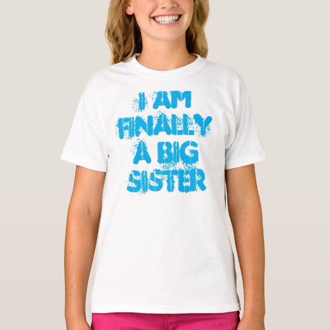 T-shirt Je suis finalement une chemise de grande soeur (Devant)