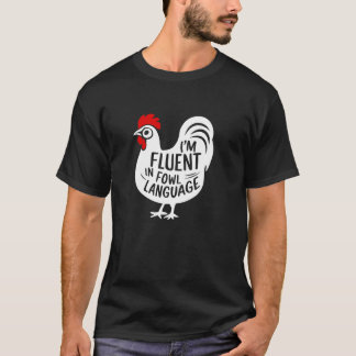 T-shirt Je suis Fluent In Fowl Language T Shirt