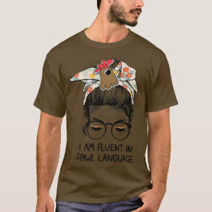 T-shirt Je Suis Fluide En Fowl Language Messy Bun Chicken