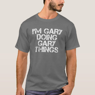 T-SHIRT JE SUIS GARY EN TRAIN DE FAIRE DES CHOSES GAIRES D