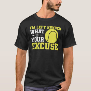 T-shirt Je suis Gauche A Qui Est Votre Excusez Tennis Left