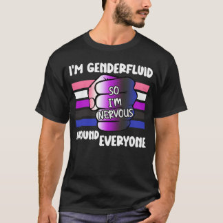 T-shirt Je suis Genderfluide Donc je suis nerveux autour d