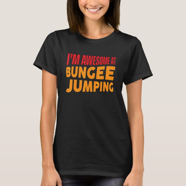 T-shirt Je suis génial à Bungee Jumping Bungee Jumper (Devant)