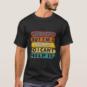 T-shirt Je Suis Génial Mais Je Suis Un Retiret Prosthétist