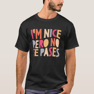 T-shirt Je Suis Gentil Pero No Te Pases Bilingue Anglo-Esp