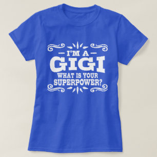 T-shirt Je suis GiGi Quelle est votre superpuissance ?