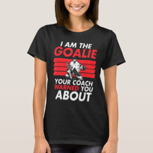 T-shirt Je suis Goalie Joueur de hockey sur glace Entraîne