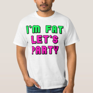 T-shirt Je suis gros, nous ai laissés Party