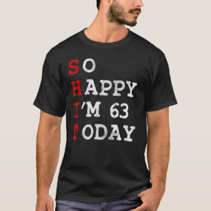 T-shirt Je Suis Heureux 63 Aujourd'Hui Âge Ans 63ème Anniv