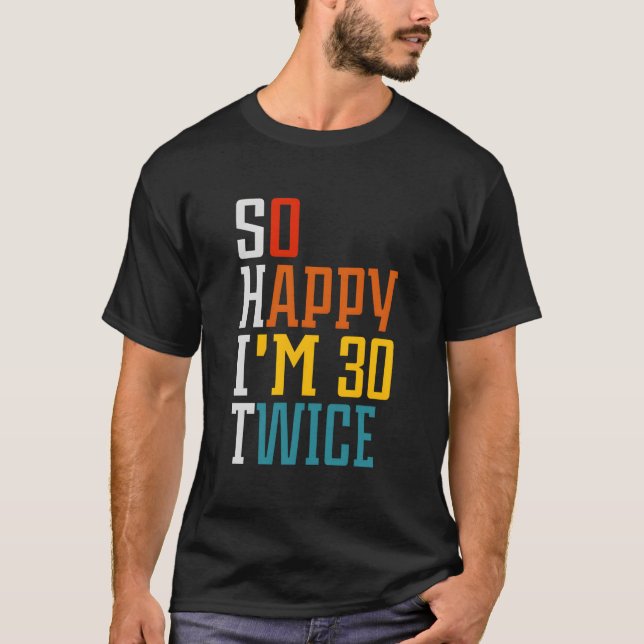 T-shirt Je Suis Heureux D'Avoir 30 Deux Fois 60E (Devant)