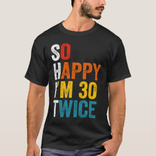 T-shirt Je suis heureux d'avoir 30 fois 2