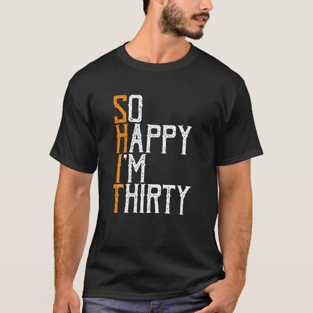T-shirt Je suis heureux d'avoir trente ans - ANNIVERSAIRE  (Devant)