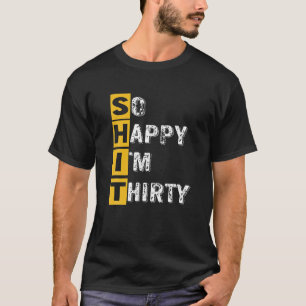 T-shirt Je suis heureux d'être trente drôle 30e cadeau d'a