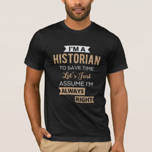 T-shirt Je suis historien pour gagner du temps Supposons q
