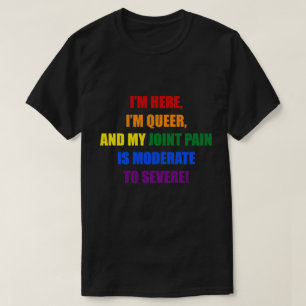 T-SHIRT JE SUIS ICI, JE SUIS QUÉRE, ET MA DOULEUR CONJOIN
