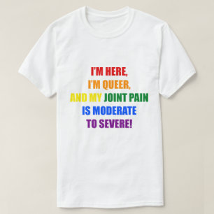 T-SHIRT JE SUIS ICI, JE SUIS QUÉRE, ET MA DOULEUR CONJOIN