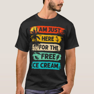 T-shirt JE Suis ICI Juste Pour La Glace Gratuite Drôle Cro
