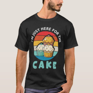T-shirt Je Suis Içi Juste Pour Le Cake Shirt Drôle Cak T-S