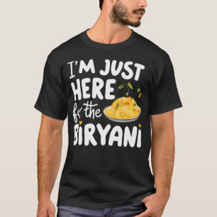 T-shirt JE Suis ICI Juste Pour Le Plat De Riz Indien Birya