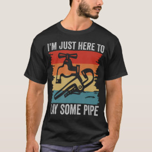 T-shirt JE SUIS ICI JUSTE POUR POSER QUELQUES TUYAUX Drôle