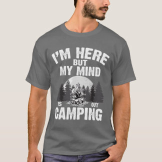 T-shirt Je suis ici, mais mon esprit est parti camper drôl