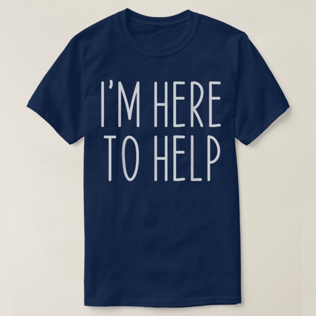 T-shirt Je suis ici pour aider le personnel employé Événem (Design devant)