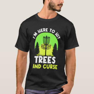 T-shirt Je Suis Ici Pour Frapper Les Arbres Et Malédiction