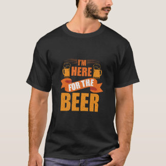 T-shirt Je suis ici pour la bière drôle