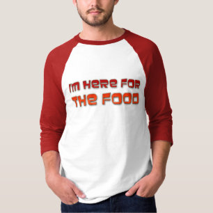 T-shirt Je suis ici pour la nourriture