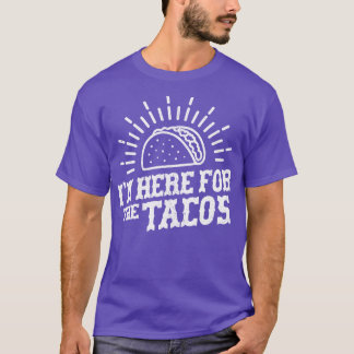 T-shirt Je Suis Ici Pour Les Tacos