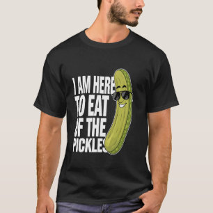 T-shirt Je suis ici pour manger des pickles que j'aime Pic