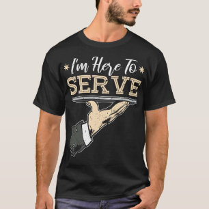 T-shirt Je suis ici pour servir le barman serveuse