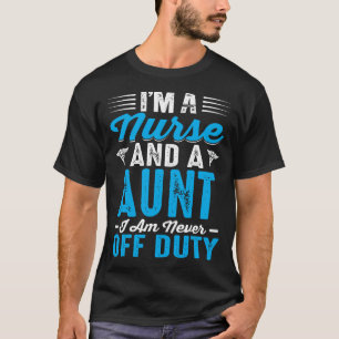 T-shirt Je suis infirmière et une tante Je ne suis jamais 