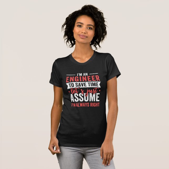 T-shirt Je suis INGÉNIEUR, pour gagner du temps Supposons (Devant entier)